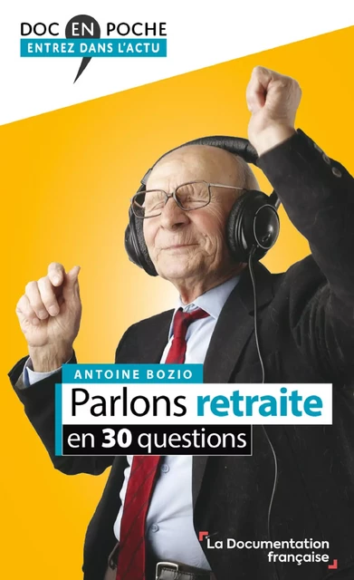 Parlons retraite en 30 questions - la Documentation Française, Antoine Bozio - La Documentation française