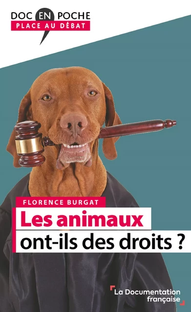 Les animaux ont-ils des droits ? - Florence Burgat - La Documentation française