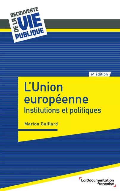 L'union européenne - Institutions et politiques - Marion Gaillard - La Documentation française