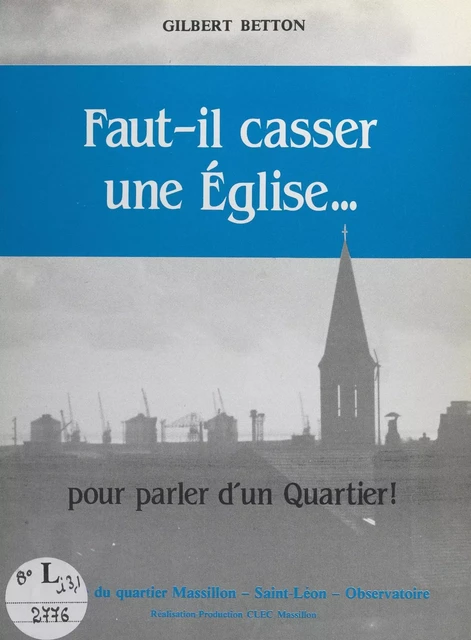 Faut-il casser une église pour parler d'un quartier ? - Gilbert Betton - FeniXX réédition numérique