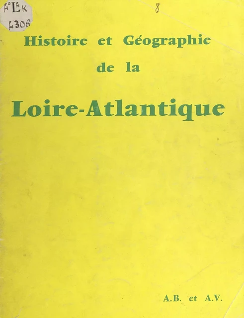 Histoire et géographie de la Loire-Atlantique - Alcime Bachelier, Augustin Vince - FeniXX réédition numérique