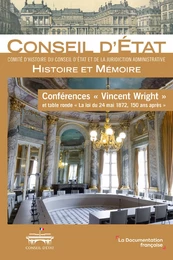 Conférences "Vincent Wright" et table ronde "la loi du 24 mai 1872, cent cinquante après" - Volume 9