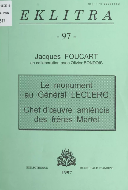 Le monument au Général Leclerc, chef d'œuvre amiénois des frères Martel - Jacques Foucart - FeniXX réédition numérique