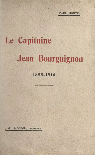 Le capitaine Jean Bourguignon, 1885-1916 - Paul Bonté - FeniXX réédition numérique