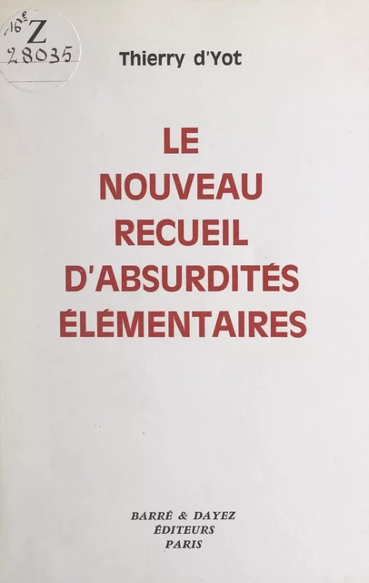 Le nouveau recueil d'absurdités élémentaires - Thierry d'Yot - FeniXX réédition numérique