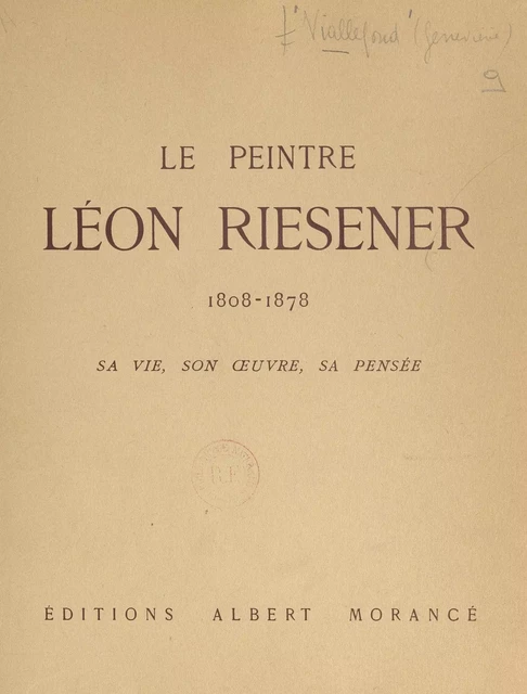 Le peintre Léon Riesener, 1808-1878 - Geneviève Viallefond - FeniXX réédition numérique