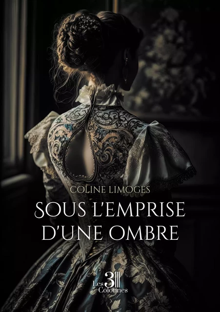 Sous l'emprise d'une ombre - Coline Limoges - Éditions les 3 colonnes