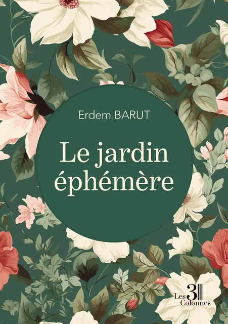 Le jardin éphémère - Erdem Barut - Éditions les 3 colonnes