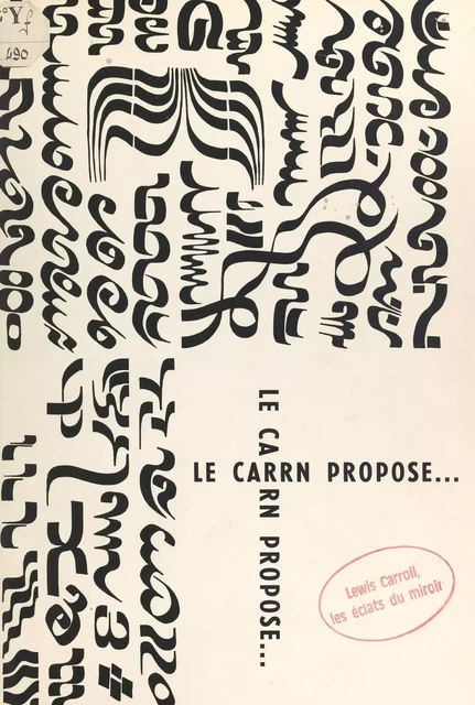 Lewis Carroll, les éclats du miroir -  Centre artistique de recherche et de réalisations novatrices (CARRN) - FeniXX réédition numérique