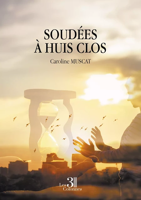 Soudées à huis clos - Caroline Muscat - Éditions les 3 colonnes