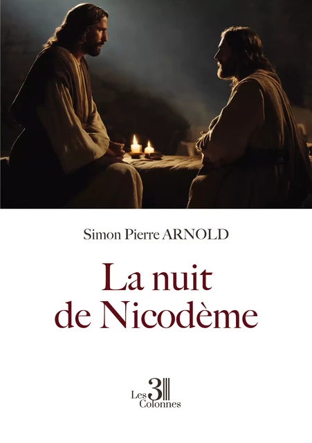 La nuit de Nicodème - Arnold Simon Pierre - Éditions les 3 colonnes