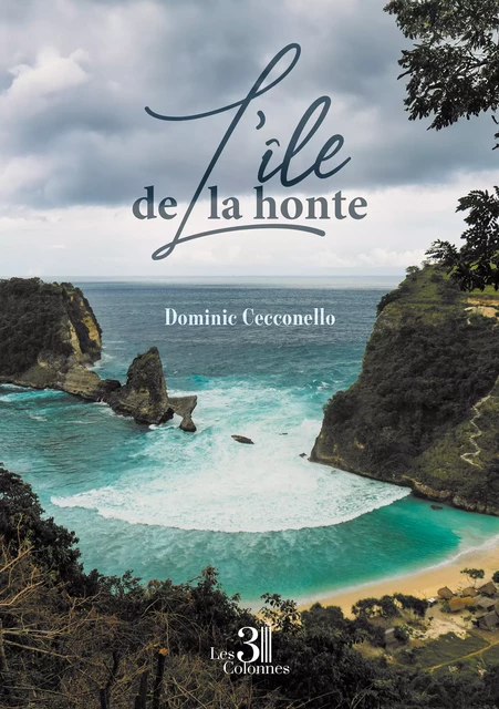 L'île de la honte - Dominic Cecconello - Éditions les 3 colonnes