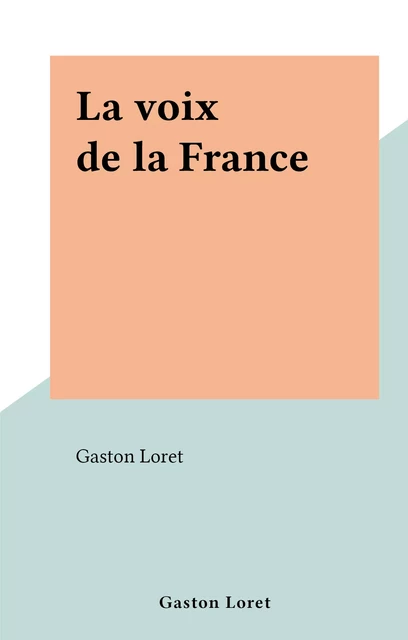 La voix de la France - Gaston Loret - FeniXX réédition numérique