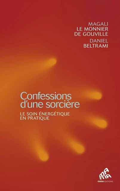 Confessions d’une sorcière - Magali le Monnier de Gouville, Daniel Beltrami - Mama Editions