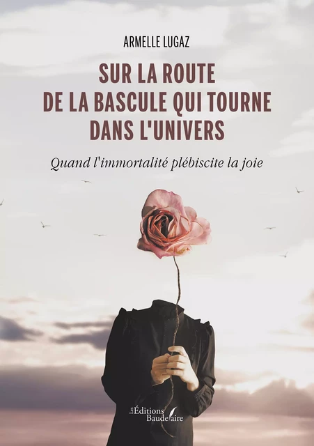 Sur la route de la bascule qui tourne dans l'univers - Armelle Lugaz - Éditions Baudelaire