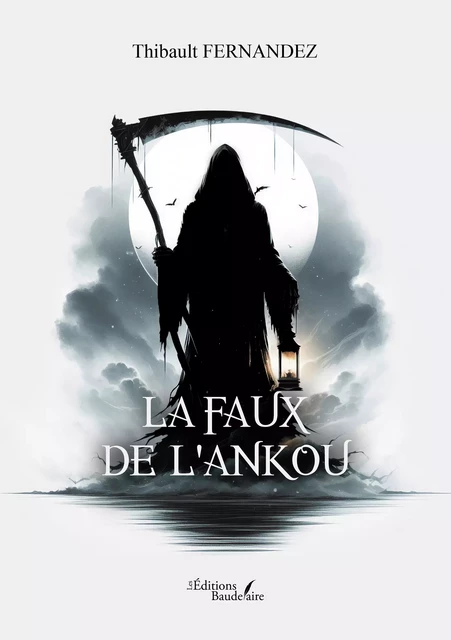 La Faux de l'Ankou - Fernandez Thibault - Éditions Baudelaire