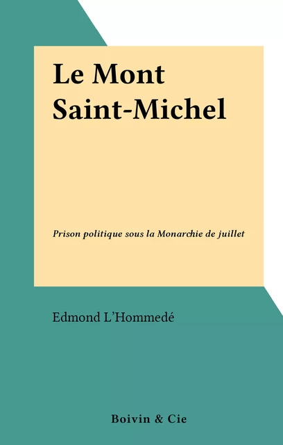 Le Mont Saint-Michel - Edmond L'Hommedé - FeniXX réédition numérique