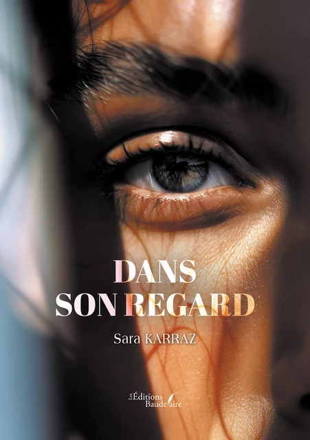 Dans son regard - Sara Karraz - Éditions Baudelaire