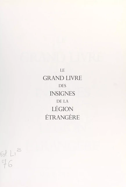 Le grand livre des insignes de la Légion étrangère - Tibor Szecsko - FeniXX réédition numérique