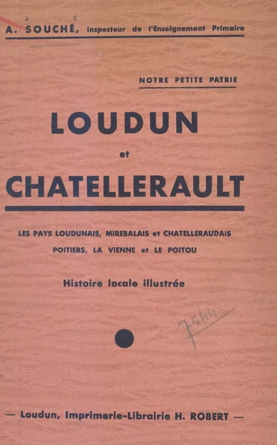 Notre petite patrie : Loudun et Châtellerault - Aimé Souché - FeniXX réédition numérique