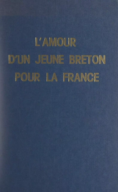 L'amour d'un jeune Breton pour la France - Jean-Raymond Le Dévoré - FeniXX réédition numérique