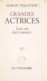 Grandes actrices, leur vie, leurs amours : Adrienne Lecouvreur, Marie Dumesnil, Mlle Clairon, Mlle Raucourt, Mlle Contat, Mlle Duchesnois, Mlle George