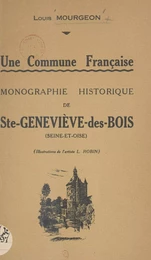 Une commune française : monographie historique de Ste-Geneviève-des-Bois (Seine-et-Oise)