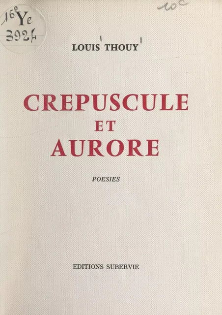 Crépuscule et aurore - Louis Thouy - FeniXX réédition numérique