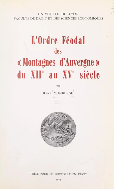 L'ordre féodal des Montagnes d'Auvergne du XIIe au XVe siècle - René Monboisse - FeniXX réédition numérique