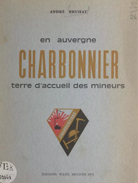 En Auvergne : Charbonnier, terre d'accueil des mineurs - André Bruhat - FeniXX réédition numérique