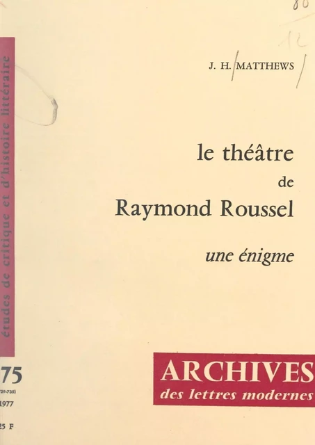 Le théâtre de Raymond Roussel - John Herbert Matthews - FeniXX réédition numérique