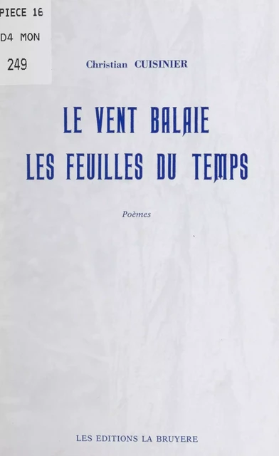 Le vent balaie les feuilles du temps - Christian Cuisinier - FeniXX réédition numérique