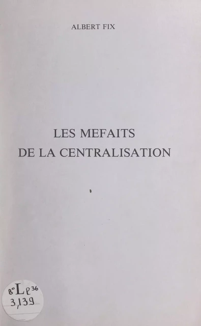 Les méfaits de la centralisation - Albert Fix - FeniXX réédition numérique