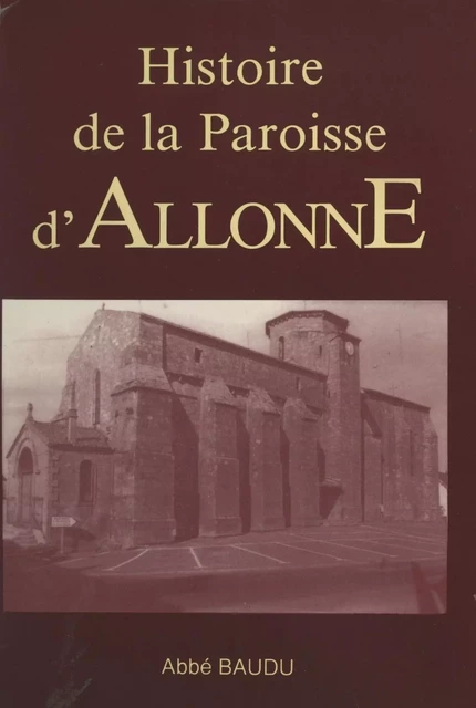 Histoire de la paroisse d'Allonne - Pierre Baudu - FeniXX réédition numérique