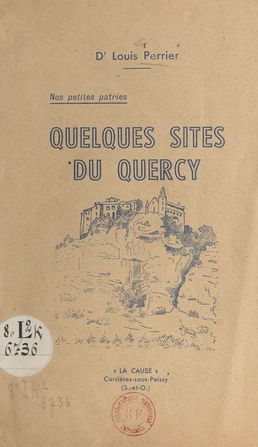 Nos petites patries : quelques sites du Quercy - Louis Perrier - FeniXX réédition numérique