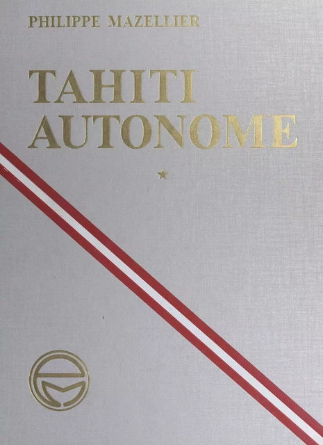 Tahiti autonome (1). 1977-1984 - Philippe Mazellier - FeniXX réédition numérique