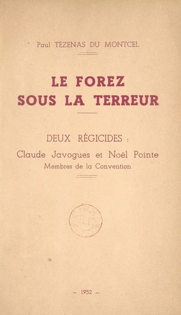 Le Forez sous la Terreur, 1793-1795 - Paul Tézenas du Montcel - FeniXX réédition numérique