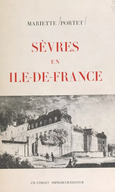 Sèvres en Île-de-France - Mariette Portet - FeniXX réédition numérique