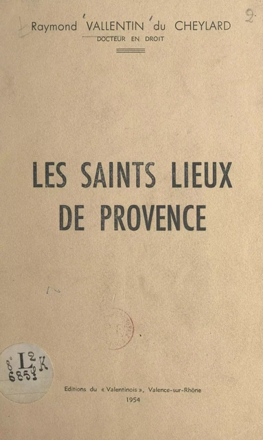 Les saints lieux de Provence - Raymond Vallentin du Cheylard - FeniXX réédition numérique