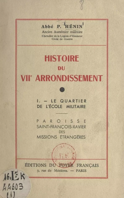 Histoire du VIIe arrondissement (1). Le quartier de l'École militaire - P. Hénin - FeniXX réédition numérique