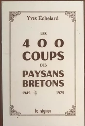 Les 400 coups des paysans bretons, 1945-1975