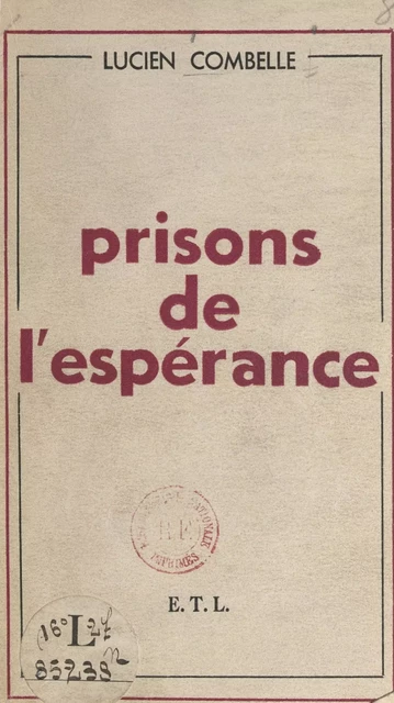 Prisons de l'espérance - Lucien Combelle - FeniXX réédition numérique