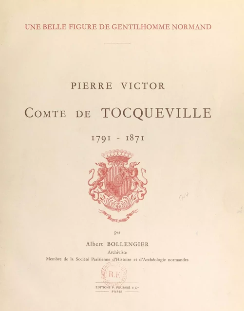 Une belle figure de gentilhomme normand : Pierre Victor, comte de Tocqueville, 1791-1871 - Albert Bollengier - FeniXX réédition numérique