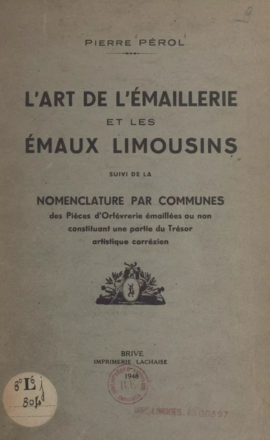 L'art de l'émaillerie et les émaux limousins - Pierre Pérol - FeniXX réédition numérique