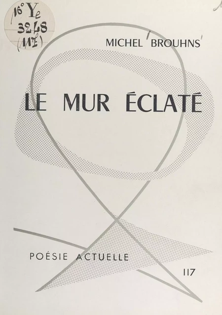 Le mur éclaté - Michel Brouhns - FeniXX réédition numérique