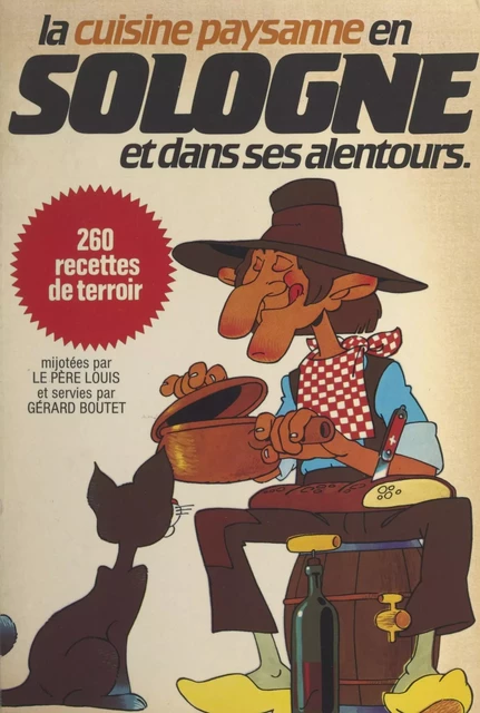 La cuisine paysanne en Sologne et dans ses alentours - Gérard Boutet,  Père Louis - FeniXX réédition numérique