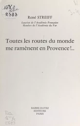 Toutes les routes du monde me ramènent en Provence !