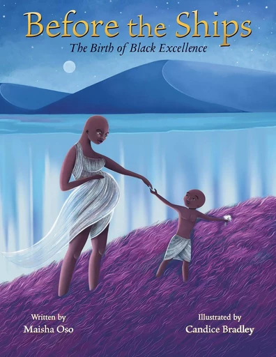 Before the Ships: The Birth of Black Excellence - Maisha Oso - Scholastic Inc.