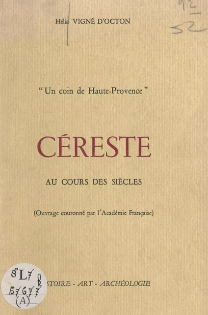 Un coin de Haute-Provence : Céreste au cours des siècles - Hélia Vigné d'Octon - FeniXX réédition numérique