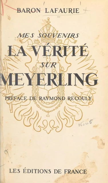 Mes souvenirs, la vérité sur Meyerling - Alphonse Lafaurie - FeniXX réédition numérique